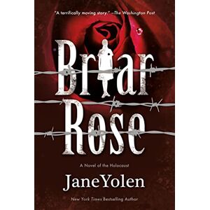 Yolen, Jane Briar Rose: A Novel of the Holocaust (Fairy Tales) Yolen, Jane Briar Rose: A Novel of the Holocaust (Fairy Tales)