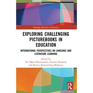 Exploring Challenging Picturebooks in Education: International Perspectives on Language and Literature Learning (Routledge Research in Education) Exploring Challenging Picturebooks in Education: International Perspectives on Language and Literature Learning (Routledge Research in Education)