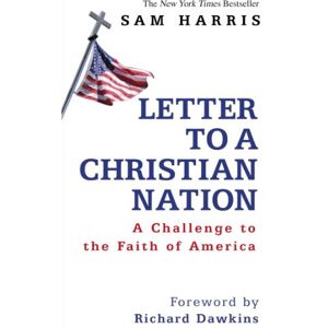 Harris, Sam Letter to a Christian Nation: A Challenge to the Faith of America Harris, Sam Letter to a Christian Nation: A Challenge to the Faith of America