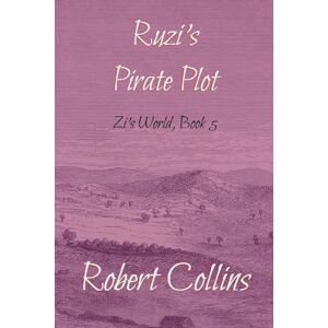 Collins, Robert L Ruzi's Pirate Plot: 5 (Zi's World) Collins, Robert L Ruzi's Pirate Plot: 5 (Zi's World)