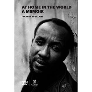The Africa Institute At Home in the World: A Memoir: Ibrahim El-Salahi The Africa Institute At Home in the World: A Memoir: Ibrahim El-Salahi