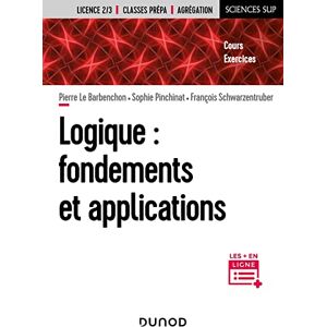 Le Barbenchon, Pierre Logique : fondements et applications: Cours et exercices corrigés Le Barbenchon, Pierre Logique : fondements et applications: Cours et exercices corrigés