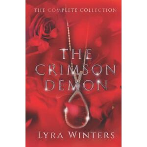 Winters, Lyra The Crimson Demon: The Complete Trilogy Winters, Lyra The Crimson Demon: The Complete Trilogy