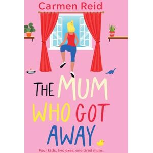 Reid, Carmen The Mum Who Got Away: Join Carmen Reid for a brilliantly funny story of mums and mischief for 2025 Reid, Carmen The Mum Who Got Away: Join Carmen Reid for a brilliantly funny story of mums and mischief for 2025