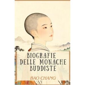 Bao Chang Biografie delle Monache Buddiste Bao Chang Biografie delle Monache Buddiste