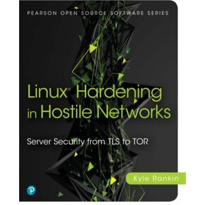 Rankin, Kyle Linux® Hardening in Hostile Networks: Server Security from TLS to Tor (Pearson Open Source Software Development Series) Rankin, Kyle Linux® Hardening in Hostile Networks: Server Security from TLS to Tor (Pearson Open Source Software Development Series)