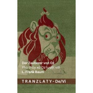 Der Zauberer von Oz / Phù thủy xứ Oz tuyệt vời: Tranzlaty Deutsch Tiếng Việt Der Zauberer von Oz / Phù thủy xứ Oz tuyệt vời: Tranzlaty Deutsch Tiếng Việt