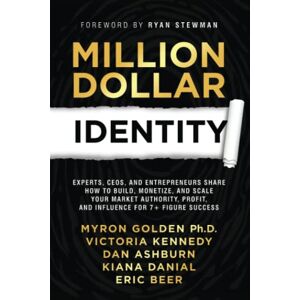 Wolf, Jamie Million Dollar Identity: Experts, CEOs, and Entrepreneurs Share How to Build, Monetize, and Scale Your Market Authority, Profit, and Influence for 7+ Figure Success (Million Dollar Story) Wolf, Jamie Million Dollar Identity: Experts, CEOs, and Entrepreneurs Share How to Build, Monetize, and Scale Your Market Authority, Profit, and Influence for 7+ Figure Success (Million Dollar Story)