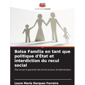 Darques Ferreira, Laura Maria Bolsa Família en tant que politique d'État et interdiction du recul social: État social et garantie des droits sociaux fondamentaux Darques Ferreira, Laura Maria Bolsa Família en tant que politique d'État et interdiction du recul social: État social et garantie des droits sociaux fondamentaux