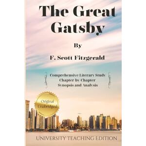 Scott The Great Gatsby: with academic analysis and chapter by chapter Scott The Great Gatsby: with academic analysis and chapter by chapter