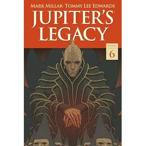 Mark Millar Jupiter's Legacy Volume 6: Finale Mark Millar Jupiter's Legacy Volume 6: Finale