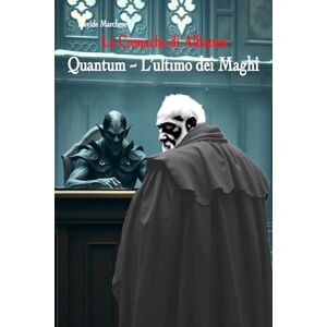 Marchese, Davide Quantum l'ultimo dei Maghi (Le Cronache di Albatros) Marchese, Davide Quantum l'ultimo dei Maghi (Le Cronache di Albatros)