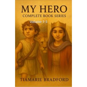 Bradford, TiaMarie My Hero: Complete Book Series (Volumes 1-3) Bradford, TiaMarie My Hero: Complete Book Series (Volumes 1-3)