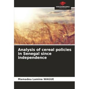 Wagué, Mamadou Lamine Analysis of cereal policies in Senegal since independence Wagué, Mamadou Lamine Analysis of cereal policies in Senegal since independence