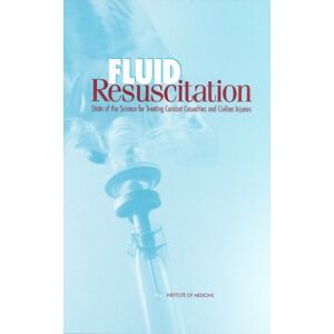 National Academies Press Fluid Resuscitation: State of the Science for Treating Combat Casualties and Civilian Injuries National Academies Press Fluid Resuscitation: State of the Science for Treating Combat Casualties and Civilian Injuries