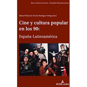 Peter Lang GmbH, Internationaler Verlag der Wissenschaften Cine y cultura popular en los 90: España-Latinoamérica (Ibero-American Screens / Pantallas Iberoamericanas nº 1) (Spanish Edition) Peter Lang GmbH, Internationaler Verlag der Wissenschaften Cine y cultura popular en los 90: España-Latinoamérica (Ibero-American Screens / Pantallas Iberoamericanas nº 1) (Spanish Edition)