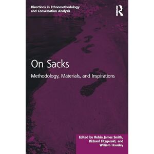 On Sacks: Methodology, Materials, and Inspirations (Directions in Ethnomethodology and Conversation Analysis) On Sacks: Methodology, Materials, and Inspirations (Directions in Ethnomethodology and Conversation Analysis)