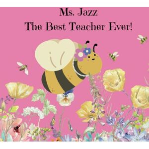 Strand, Monika Ms. Jazz, the Best Teacher Ever!: A Teacher Appreciation Book Strand, Monika Ms. Jazz, the Best Teacher Ever!: A Teacher Appreciation Book