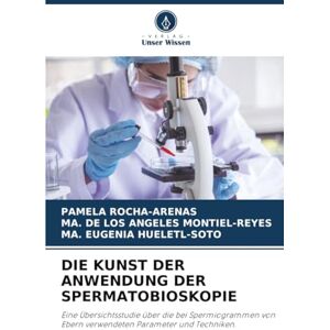ROCHA-ARENAS, PAMELA DIE KUNST DER ANWENDUNG DER SPERMATOBIOSKOPIE: Eine Übersichtsstudie über die bei Spermiogrammen von Ebern verwendeten Parameter und Techniken. ROCHA-ARENAS, PAMELA DIE KUNST DER ANWENDUNG DER SPERMATOBIOSKOPIE: Eine Übersichtsstudie über die bei Spermiogrammen von Ebern verwendeten Parameter und Techniken.