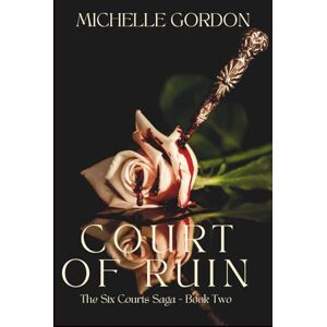 Gordon, Michelle Court of Ruin The Six Courts Saga Book Two Gordon, Michelle Court of Ruin The Six Courts Saga Book Two