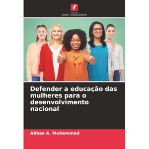 Muhammad, Abbas A. Defender a educação das mulheres para o desenvolvimento nacional Muhammad, Abbas A. Defender a educação das mulheres para o desenvolvimento nacional