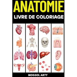 Arty, Mogsol Anatomie livre de coloriage : Apprends et explore les organes, muscles, os et systèmes du corps humain – Pour adolescents et adultes, idéal pour étudier, réviser ou se détendre Arty, Mogsol Anatomie livre de coloriage : Apprends et explore les organes, muscles, os et systèmes du corps humain – Pour adolescents et adultes, idéal pour étudier, réviser ou se détendre