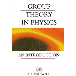 Cornwell, J. F. Group Theory in Physics: An Introduction: Volume 1 (Techniques of Physics, Volume 1) Cornwell, J. F. Group Theory in Physics: An Introduction: Volume 1 (Techniques of Physics, Volume 1)