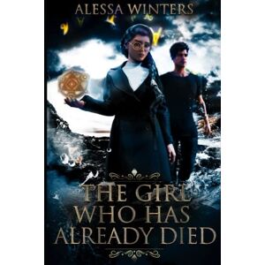 Winters, Alessa The Girl Who Has Already Died (The Magic of the Living and the Dead) Winters, Alessa The Girl Who Has Already Died (The Magic of the Living and the Dead)