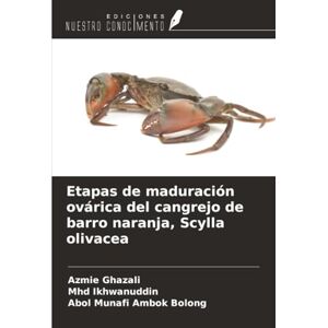 Ghazali, Azmie Etapas de maduración ovárica del cangrejo de barro naranja, Scylla olivacea Ghazali, Azmie Etapas de maduración ovárica del cangrejo de barro naranja, Scylla olivacea