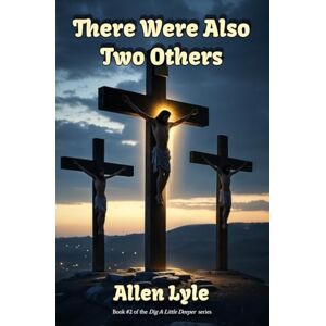 Lyle, Allen There Were Also Two Others: 2 (Dig a Little Deeper) Lyle, Allen There Were Also Two Others: 2 (Dig a Little Deeper)