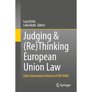 Judging & (Re)Thinking European Union Law: Liber Amicorum in Honour of Nils Wahl Judging & (Re)Thinking European Union Law: Liber Amicorum in Honour of Nils Wahl