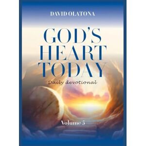 OLATONA, DAVID GOD’S HEART TODAY Volume 5: Daily Devotional OLATONA, DAVID GOD’S HEART TODAY Volume 5: Daily Devotional