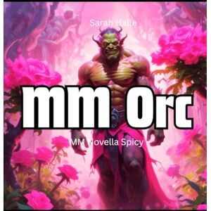 Halle, Sarah MM Orc: MM Novella Spicy Halle, Sarah MM Orc: MM Novella Spicy