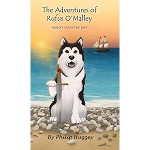 Huzzey, Philip The Adventures of Rufus O'Malley Monty Saves The Day Huzzey, Philip The Adventures of Rufus O'Malley Monty Saves The Day