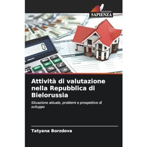 Borzdova, Tatyana Attività di valutazione nella Repubblica di Bielorussia: Situazione attuale, problemi e prospettive di sviluppo Borzdova, Tatyana Attività di valutazione nella Repubblica di Bielorussia: Situazione attuale, problemi e prospettive di sviluppo
