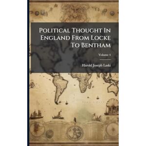 Laski, Harold Joseph Political Thought In England From Locke To Bentham Laski, Harold Joseph Political Thought In England From Locke To Bentham