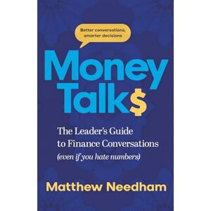 Needham, Matthew Money Talks: The Leader’s Guide to Finance Conversations (even if you hate numbers) Needham, Matthew Money Talks: The Leader’s Guide to Finance Conversations (even if you hate numbers)