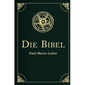 Luther, Martin Die Bibel Altes und Neues Testament: Die heilige Schrift mit über 200 historischen Illustrationen. In Cabra-Leder gebunden mit Goldprägung Luther, Martin Die Bibel Altes und Neues Testament: Die heilige Schrift mit über 200 historischen Illustrationen. In Cabra-Leder gebunden mit Goldprägung