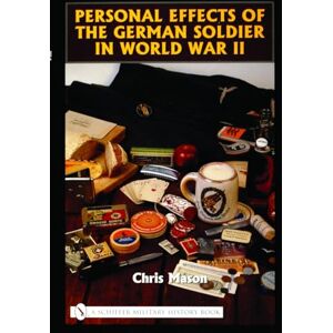 Chris Mason Personal Effects of the German Soldier in World War II Chris Mason Personal Effects of the German Soldier in World War II