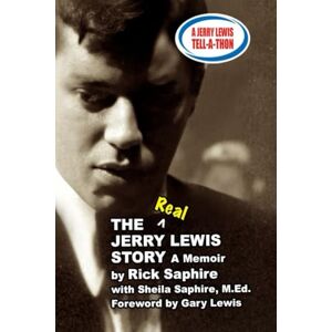 Saphire, Rick The REAL Jerry Lewis Story: A Memoir by Rick Saphire Saphire, Rick The REAL Jerry Lewis Story: A Memoir by Rick Saphire