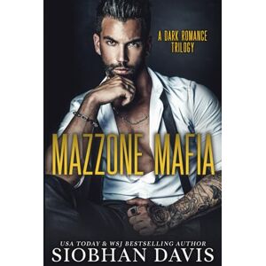 Davis, Siobhan Mazzone Mafia: A Dark Romance Trilogy Davis, Siobhan Mazzone Mafia: A Dark Romance Trilogy