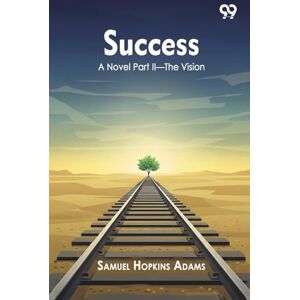 Adams, Samuel Hopkins SuccessA Novel Part II―The Vision (Edition1) Adams, Samuel Hopkins SuccessA Novel Part II―The Vision (Edition1)