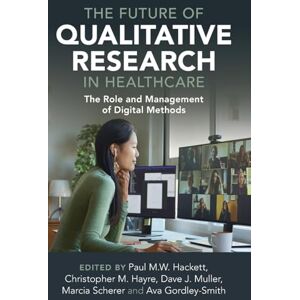 The Future of Qualitative Research in Healthcare: The Role and Management of Digital Methods The Future of Qualitative Research in Healthcare: The Role and Management of Digital Methods