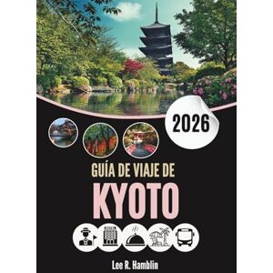 Lee GUÍA DE VIAJE DE KIOTO 2026: Susurros de Zen, Calles de Seda, Secretos Desenterrados al Amanecer Lee GUÍA DE VIAJE DE KIOTO 2026: Susurros de Zen, Calles de Seda, Secretos Desenterrados al Amanecer