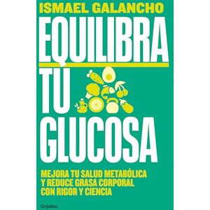 Galancho, Ismael Equilibra Tu Glucosa: Mejora Tu Salud Metabólica Y Reduce Grasa Corporal / Balance Your Glucose. Improve Your Metabolic Health: Mejora tu salud ... Metabolic Health (Alimentación saludable) Galancho, Ismael Equilibra Tu Glucosa: Mejora Tu Salud Metabólica Y Reduce Grasa Corporal / Balance Your Glucose. Improve Your Metabolic Health: Mejora tu salud ... Metabolic Health (Alimentación saludable)