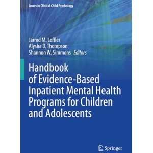 Handbook of Evidence-Based Inpatient Mental Health Programs for Children and Adolescents (Issues in Clinical Child Psychology) Handbook of Evidence-Based Inpatient Mental Health Programs for Children and Adolescents (Issues in Clinical Child Psychology)