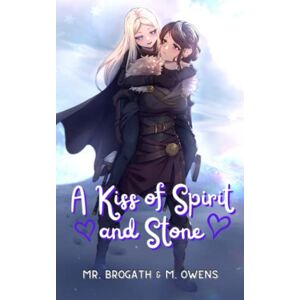 Owens, M. A Kiss of Spirit and Stone: 6 (Tales of Love and Magic (Light Novels)) Owens, M. A Kiss of Spirit and Stone: 6 (Tales of Love and Magic (Light Novels))