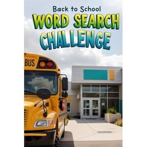 Austin, Everlee Back to School Word Search Challenge: 50 Tough Puzzles for Kids Who Love School and Tricky Puzzles plus 10 Bonus Coloring Pages! Austin, Everlee Back to School Word Search Challenge: 50 Tough Puzzles for Kids Who Love School and Tricky Puzzles plus 10 Bonus Coloring Pages!