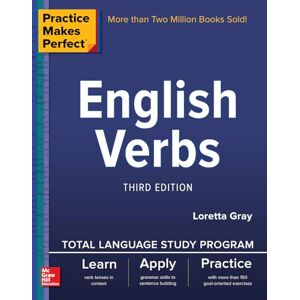 Gray, Loretta S. Practice Makes Perfect: English Verbs, Third Edition (ENGLISH DICTIONARY) Gray, Loretta S. Practice Makes Perfect: English Verbs, Third Edition (ENGLISH DICTIONARY)