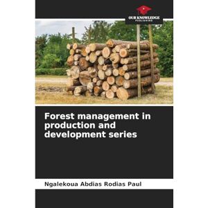 Rodias Paul, Ngalekoua Abdias Forest management in production and development series Rodias Paul, Ngalekoua Abdias Forest management in production and development series